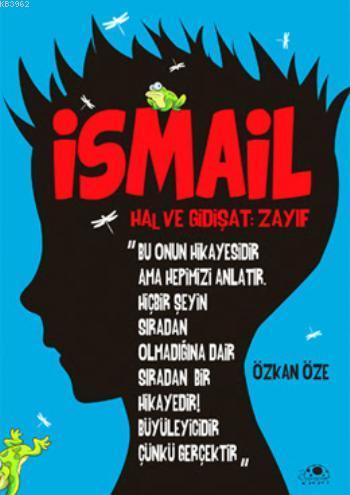 İsmail; Hal ve Gidişat: Zayıf