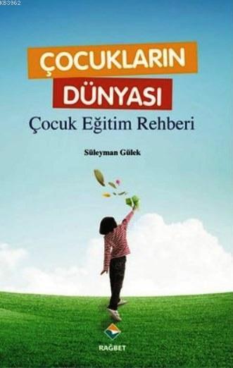 Çocukların Dünyası; Çocuk Eğitimi Rehberi