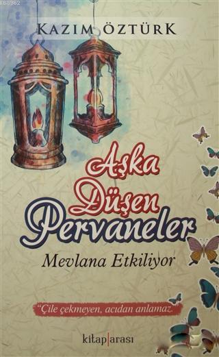 Aşka Düşen Pervaneler; Mevlana Etkiliyor