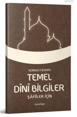 Şafiiler İçin - Sorulu Cevaplı Temel Dini Bilgiler