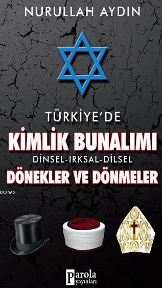 Türkiye'de Kimlik Bunalımı Dinsel Irksal Dilsel; Dönekler Ve Dönmeler