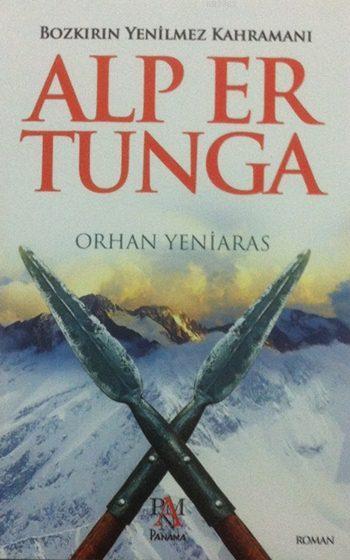Alp Er Tunga; Bozkırın Yenilmez Kahramanı