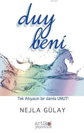 Duy Beni; Tek İhtiyacın Bir Damla Umut!