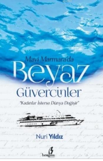 Mavi Marmara'da Beyaz Güvercinler; Kadınlar İsterse Dünya Değişir