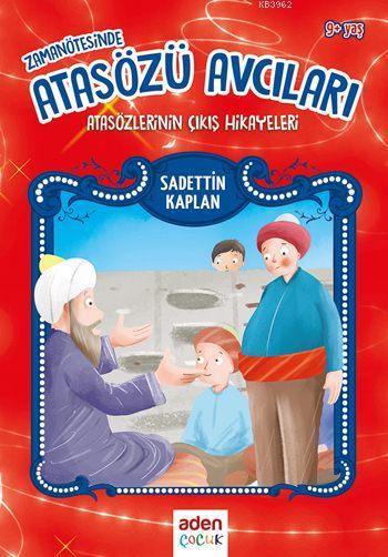 Zamanın Ötesinde Atasözü Avcıları; Atasözlerinin Çıkış Hikayeleri