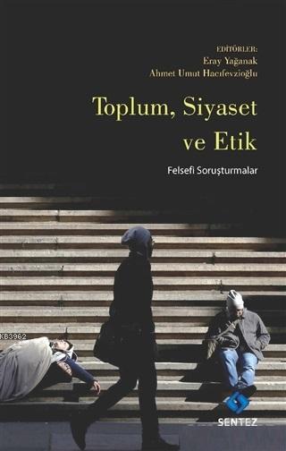 Toplum Siyaset ve Etik; Felsefi Soruşturmalar