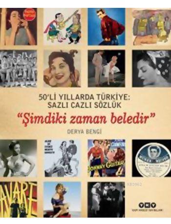 50'li Yıllarda Türkiye: Sazlı Cazlı Sözlük (Ciltli); Şimdiki Zaman Beledir