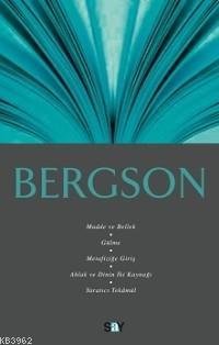 Bergson; Madde ve Bellek, Gülme, Metafiziğe Giriş, Ahlak ve Dinin İki Kaynağı, Yaratıcı Tekâmül