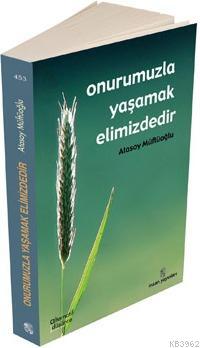 Onurumuzla Yaşamak Elimizdedir