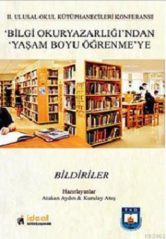 2. Ulusal Okul Kütüphanecileri Konferansı Bilgi Okuryazarlığı'ndan Yaşam Boyu Öğrenme'ye