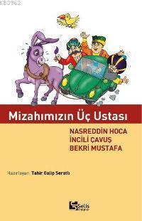 Mizahımızın Üç Ustası; Nasreddin Hoca, İncili Çavuş, Bekri Mustafa