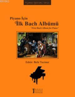 Piyano İçin İlk Bach Albümü; First Bach Album for Piano