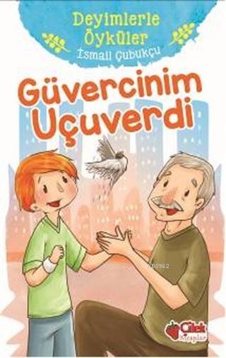 Güvercinim Uçuverdi - Deyimlerle Öyküler