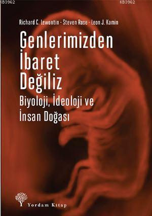 Genlerimizden İbaret Değiliz; Biyoloji, İdeoloji ve İnsan Doğası