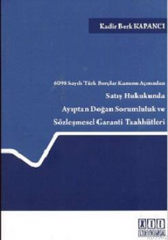 Satış Hukukunda Ayıptan Doğan Sorumluluk ve Sözleşmesel Garanti Taahhütleri