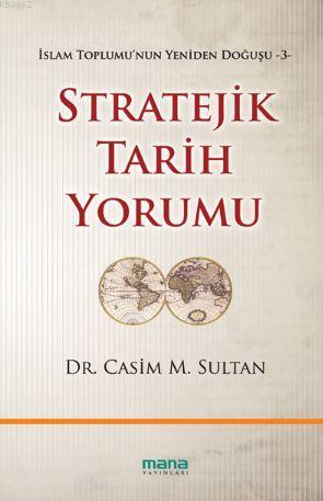 Stratejik Tarih Yorumu; İslam Toplumunun Yeniden Doğuşu 3