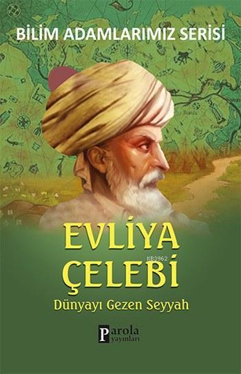 Evliya Çelebi; Dünyayı Gezen Seyyah