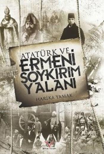 Atatürk Ve Ermeni Soykırım Yalanı