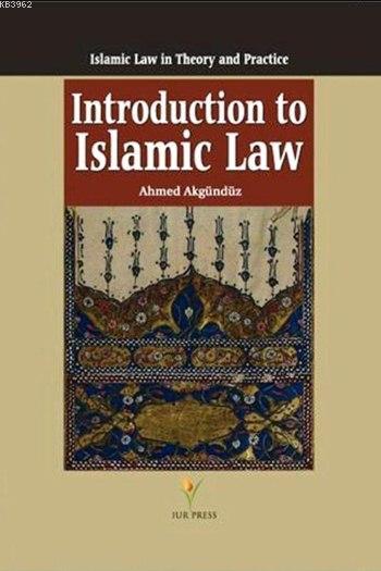 Introduction to Islamic Law (Ciltli); Islamic Law in Theory and Practice