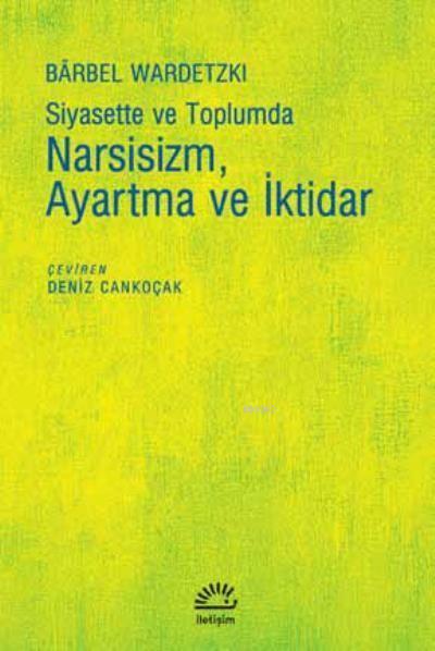 Siyasette ve Toplumda Narsisizm Ayartma ve İktidar