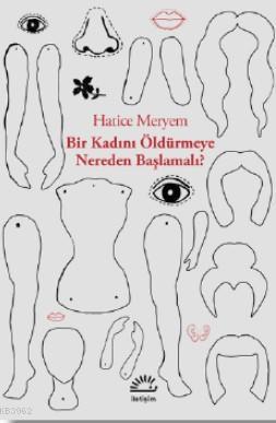 Bir Kadını Öldürmeye Nereden Başlmalı?