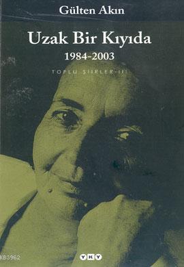 Uzak Bir Kıyıda; 1984-2003  Toplu Şiirler III