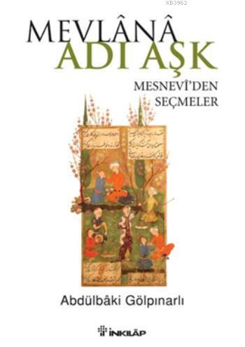 Mevlana Adı Aşk; Mesnevi'den Seçmeler