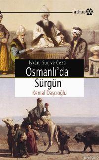 Osmanlı'da Sürgün; Osmanlı Devleti'nin Sürgün Siyaseti: İskan, Suç ve Ceza