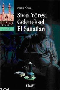 Sivas Yöresi Geleneksel El Sanatları