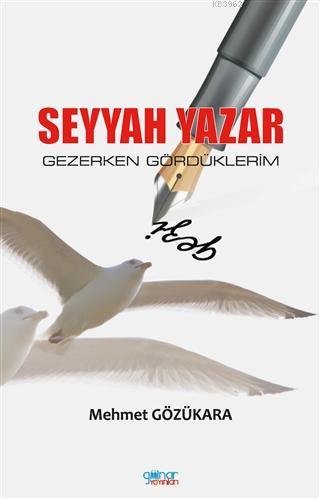 Seyyah Yazar; Gezerken Gördüklerim