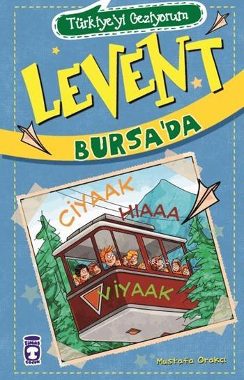 Levent Bursa'da - Türkiye'yi Geziyorum - 2; +9 Yaş