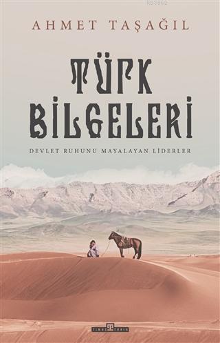 Türk Bilgeleri; Devlet Ruhunu Mayalatan Liderler