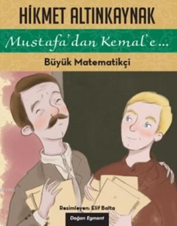 Büyük Matematikçi; Mustafa'dan Kemal'e...