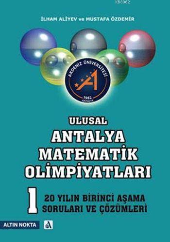 Ulusal Antalya Matematik Olimpiyatları 1. Aşama; Son 20 Yılın Soruları ve Çözümleri
