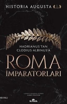 Roma İmparatorları 1. Cilt; Hadrianus'tan Clodius Albinus'a
