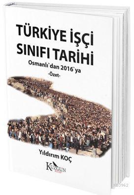 Türkiye İşçi Sınıfı Tarihi; Osmanlı'dan 2016'ya