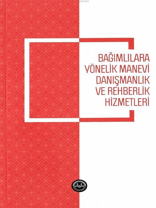 Bağımlılara Yönelik Manevi Danışmanlık ve Rehberlik Hizmetleri