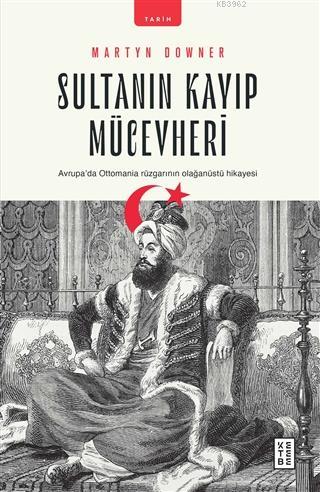 Sultanın Kayıp Mücevheri; Avrupa'da Ottomania Rüzgarının Olağanüstü Hikayesi