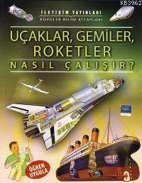 Uçaklar, Gemiler, Roketler Nasıl Çalışır?