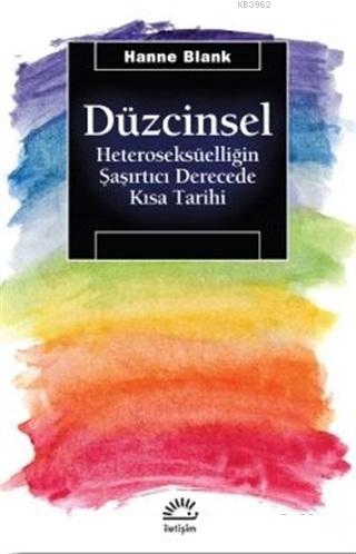 Düzcinsel; Heteroseksüelliğin Şaşırtıcı Derecede Kısa Tarihi