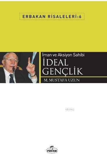 İman ve Aksiyon Sahibi İdeal Gençlik; Erbakan Risaleleri 6