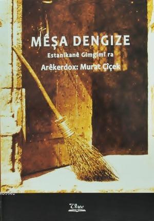 Mêşa Dengize; Estanikanê Gimgimî ra