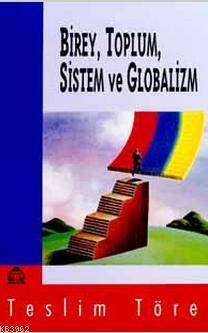 Birey, Toplum, Sistem ve Globalizm