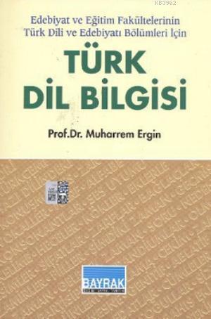 Türk Dil Bilgisi; Edebiyat ve Edebiyat Fakültelerinin Türk Dili ve Edebiyatı Bölümleri İçin