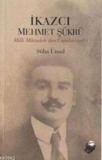 İkazcı Mehmet Şükrü; Milli Mücadeleden Cumhuriyet'e