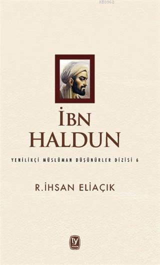 İbn Haldun; Yenilikçi Müslüman Düşünürler Dizisi 6