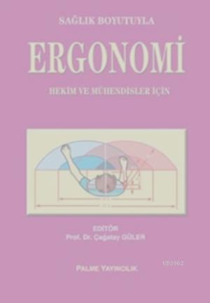 Sağlık Boyutuyla Ergonomi; Hekim ve Mühendisler İçin