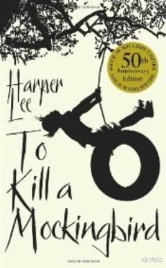 To Kill A Mockingbird : 50th Anniversary edition