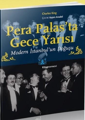 Pera Palas'ta Gece Yarısı; Modern İstanbul'un Doğuşu