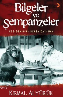 Bilgeler ve Şempanzeler; Ezelden Beri Süren Çatışma